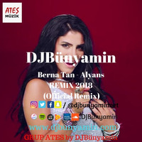 Berna Tan -- Alyans REMIX 2018 (Official Remix) by DJBünyamin