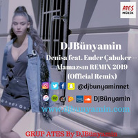 Denisa feat. Ender Çabuker -- Alamazsın REMIX 2019 (Official Remix) by DJBünyamin