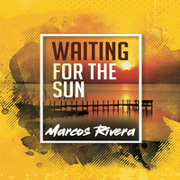 Waiting For The Sun by Marcos Rivera