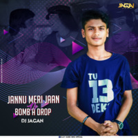 Jannu Meri Jaan x Bomb A Drop DJ JAGAN by Dj Jack Nation