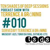 TSDS010 [2018 Finale] Mixed By Terrence Thee Dj by Ten Shades of Deep Sessions Podcast