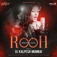 Rooh (Remix) - Tere Bina Jeena - Mrinali Gulati - Tej Gill - DJ Kalpesh by DJ Kalpesh