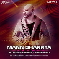 Mann Bharrya Remix - Nitesh & DJ Kalpesh by DJ Kalpesh