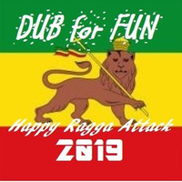[REGGAE TUNES] DUB For FUN - Happy Ragga Attack 2019 by DUB for FUN