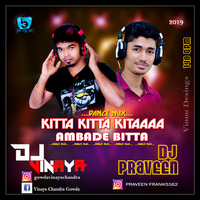 Kitta Kitta Kittaaa Ambade Kitta.  Dj VINAYA  & DJ PRAVEEN  Dance mix . by Vinaya Chandra Gowda