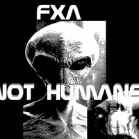 Not Humans by FXA