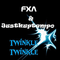 FXA & Justkuptempo -Twinkle Twinkle by FXA
