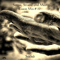 Sonne, Strand und Meer Guest Mix #19 by Seeleâ by Sonne, Strand und Meer