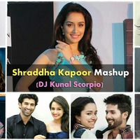 Shraddha Kapoor Mashup 2018 - DJ Kunal Scorpio by INDIA DJS