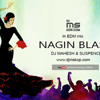 Nagin Blast In EDM mix Dj Suspence & Dj Mahesh Kolhapur by INDIA DJS