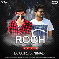 Rooh 3.0 (Tropical Mix)  Ninad X DJ Suru by INDIA DJS