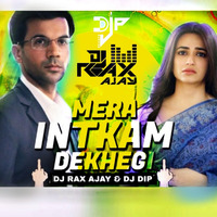 Mera Intekam Remix - Dj Rax Ajay & Dj DiP Kolkata by Deejay Rax Ajay