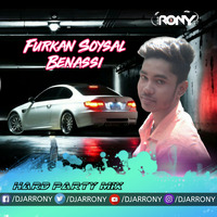 Furkan Soysal - Benassi (Hard Party Mix) DJ AR RoNy by DJ AR RoNy Bangladesh