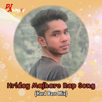 Hridoy Majhare - Rap Song (Hard Bass Mix) DJ AR RoNy by DJ AR RoNy Bangladesh