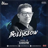 BOLLYSLOW - NONSTOP VOL.05 - DJ KRISH PBR by ARDC Record - All Remixes Djs Club