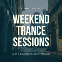 Weekend Trance Sessions - XVII by Cosmic Instinct
