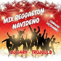 MIX REGGAETON NAVIDEÑO DJ GARY by Dj Gary -Trujillo
