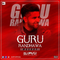 THE GURU RANDHAWA MASHUP 2019 - DJ PIYU  by Djynk.in