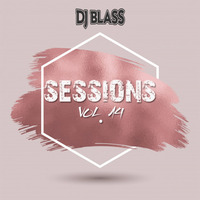 SESSIONS VOL 14 - DJ BLASS by Dj Blass