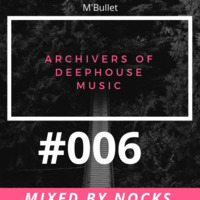 Archivers_Of_DEEPHOUSE _Music_#006_Mixed_By_Nocks_(Pretori_Mamelodi)[Time_Shift_Music] by Plugged Underground Show