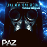 Luna New Year Special - Techno Hard Mix - SINGULARITY TRIBE - Live by Pazhermano