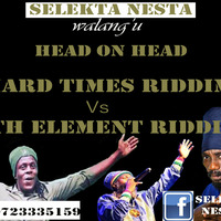 HARD TIMES VS 5TH ELEMENT RIDDIMS SELEKTA NESTA 0723335159  by Selekta Walangu Nesta