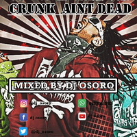 CRUNK AINT DEAD - DJ OSORO by Dj osoro