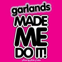 Garlands made me do it by Mike Fisher