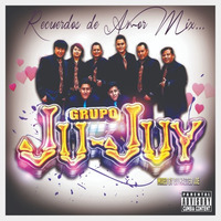 GRUPO JU- JUY VOL.2 RECUERDOS DE AMOR MIX | DJ MAZTER JOE by Roger El Capi