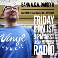 Far East Reggae Dancehall Network - Bana aka Daddy B (Fri 19 Oct 2018) by Urban Movement Radio