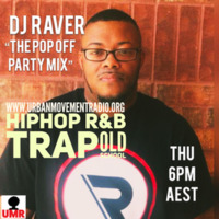 The Pop Off Party Mix #27 - DJ Raver (Thu 8 NOv 2018) by Urban Movement Radio