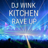 DJ WINK KITCHEN RAVE  by WINK the DJ