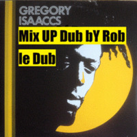 Roberdub Radio - Gregory Isaacs Mix Up Dub by Rob le Dub by Rob le Dub