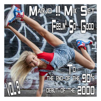 Marjo !! Mix Set - Feelin' So Good To The End Of The 90's to Debut of the 2000 VOL 9 by Marjo Mix Set Flashback classic