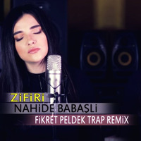 Nahide Babaşlı - Zifiri (Fikret Peldek Trap Remix) 2018 by DJ Fikret Peldek