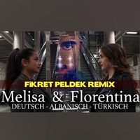 Florentina & Melisa - Mashup (Fikret Peldek Remix) 2018 by DJ Fikret Peldek