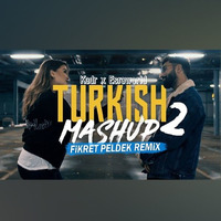 Kadr x Esraworld - Turkish Mashup (Fikret Peldek Remix) 2018 Vol.2 by DJ Fikret Peldek