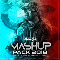 MASHUP PACK 2018 (Collaboration Edition) - DJ SNKY