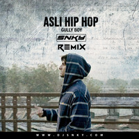 Asli Hip Hop (Gully Boy) - DJ SNKY (Remix) by DJ SNKY