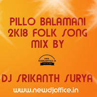 [www.newdjoffice.in]-Pillo Balamani Folk Song 2k18 (Remix) Dj Srikanth Surya by newdjoffice.in
