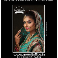 [www.newdjoffice.in]-pilla balamani new folk song remix by dj krishna patel by newdjoffice.in