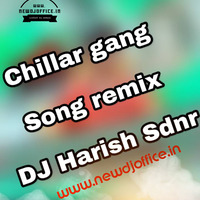 [www.newdjoffice.in]-Chillar Gang SonG  2k18 spl  Remix Dj Harish Sdnr by newdjoffice.in