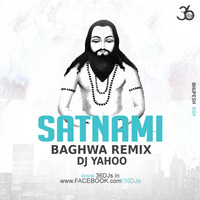 Satnami Bhagwa (Remix) - Dj Yahoo by 36djs