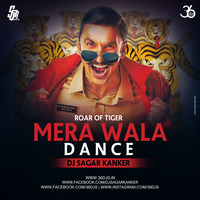 Mera Wala Dance (Roar Of Tiger Mix) - Dj Sagar Kanker by 36djs