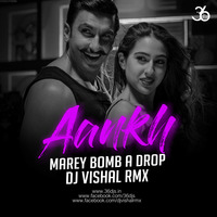 Aankh Marey (Bomb A Drop) - DJ Vishal 2019 by 36djs