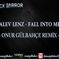 Alev Lenz - Fall Into Me(Onur Gülbahçe Remix) by djonurgulbahce