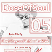 DoseOfSoul Vol 05[DeluxeEdition] Main Mix By Chef RayzorFihMusikaRSA by Chef RayzorFihMusika