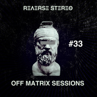 Reverse Stereo presents OFF MATRIX SESSIONS #33 [Techno] by Reverse Stereo