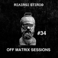 Reverse Stereo presents OFF MATRIX SESSIONS #34 [Techno] by Reverse Stereo