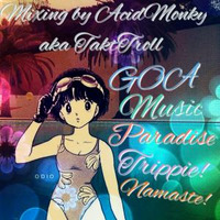 GOA Music Paradise Trippie! Namaste! mixing by AcidMonky aka TaktTroll (MK Ultra REC.) by AcidMonky aka TaktTroll
